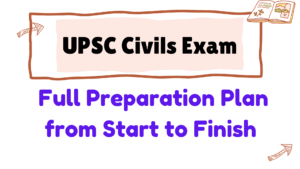 Read more about the article UPSC Civils Full Preparation Plan from Start to Finish